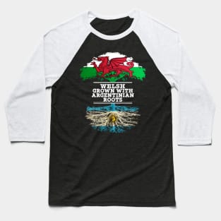 Welsh Grown With Argentinian Roots - Gift for Argentinian With Roots From Argentina Baseball T-Shirt